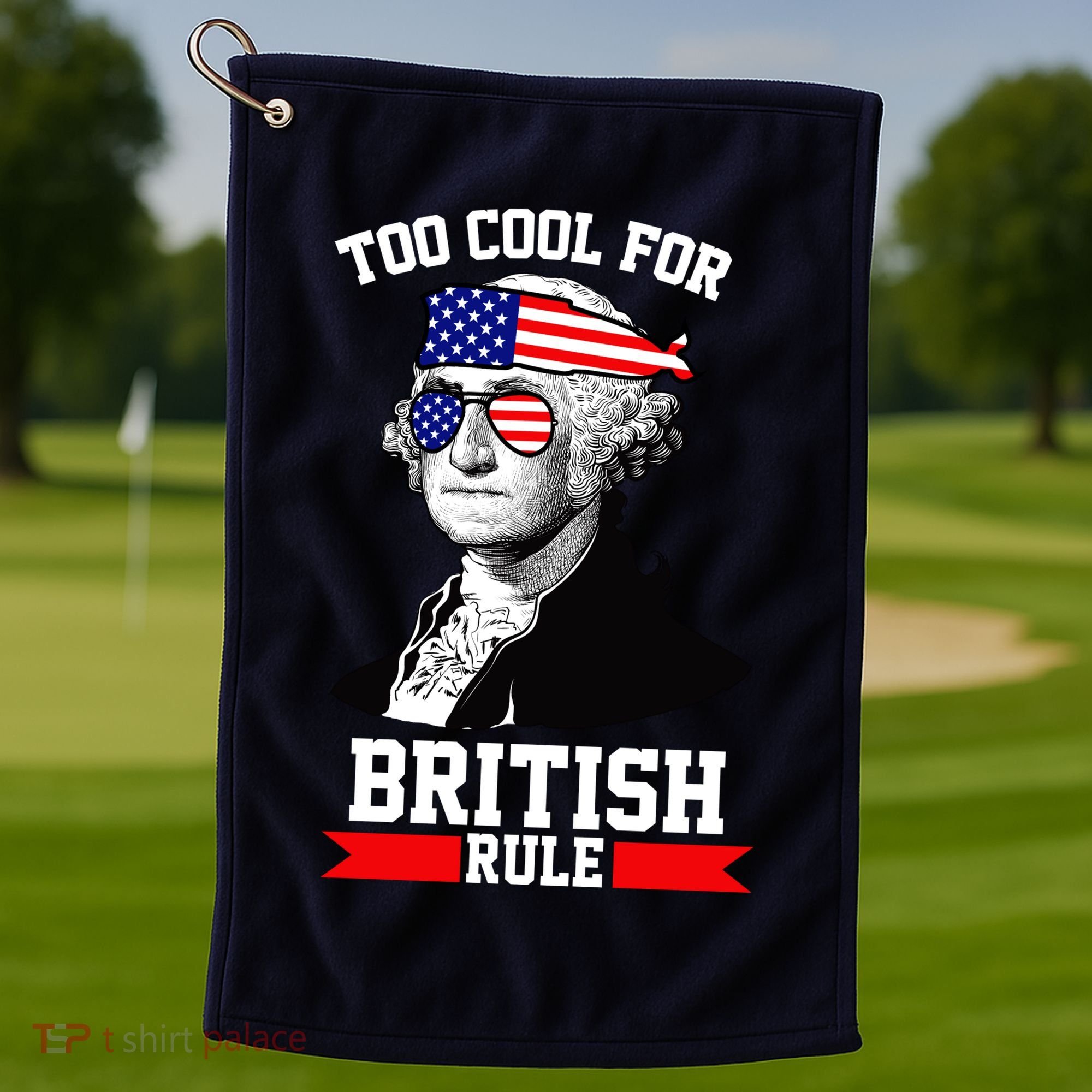 Too Cool For British Rule Golf Towel