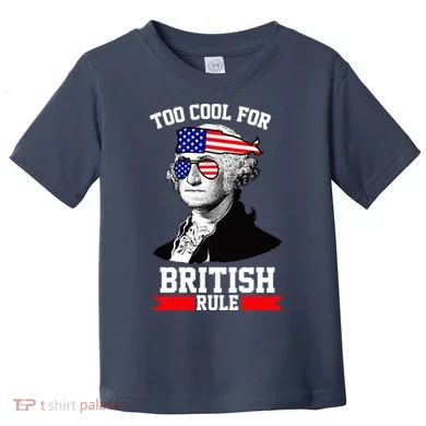Too Cool For British Rule Toddler T-Shirt