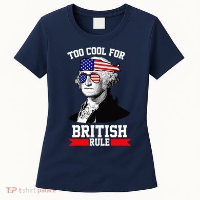 Too Cool For British Rule Women's T-Shirt