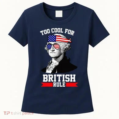 Too Cool For British Rule Women's T-Shirt