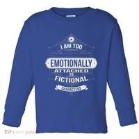 Too Emotionally Attached To Fictional Characters Toddler Long Sleeve Shirt thumb 0