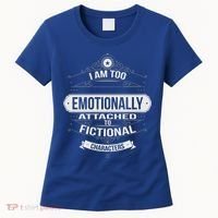 Too Emotionally Attached To Fictional Characters Women's T-Shirt thumb 0