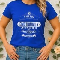 Too Emotionally Attached To Fictional Characters Women's T-Shirt thumb 2