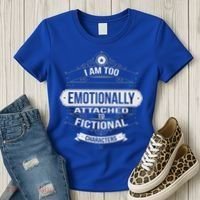 Too Emotionally Attached To Fictional Characters Women's T-Shirt thumb 3