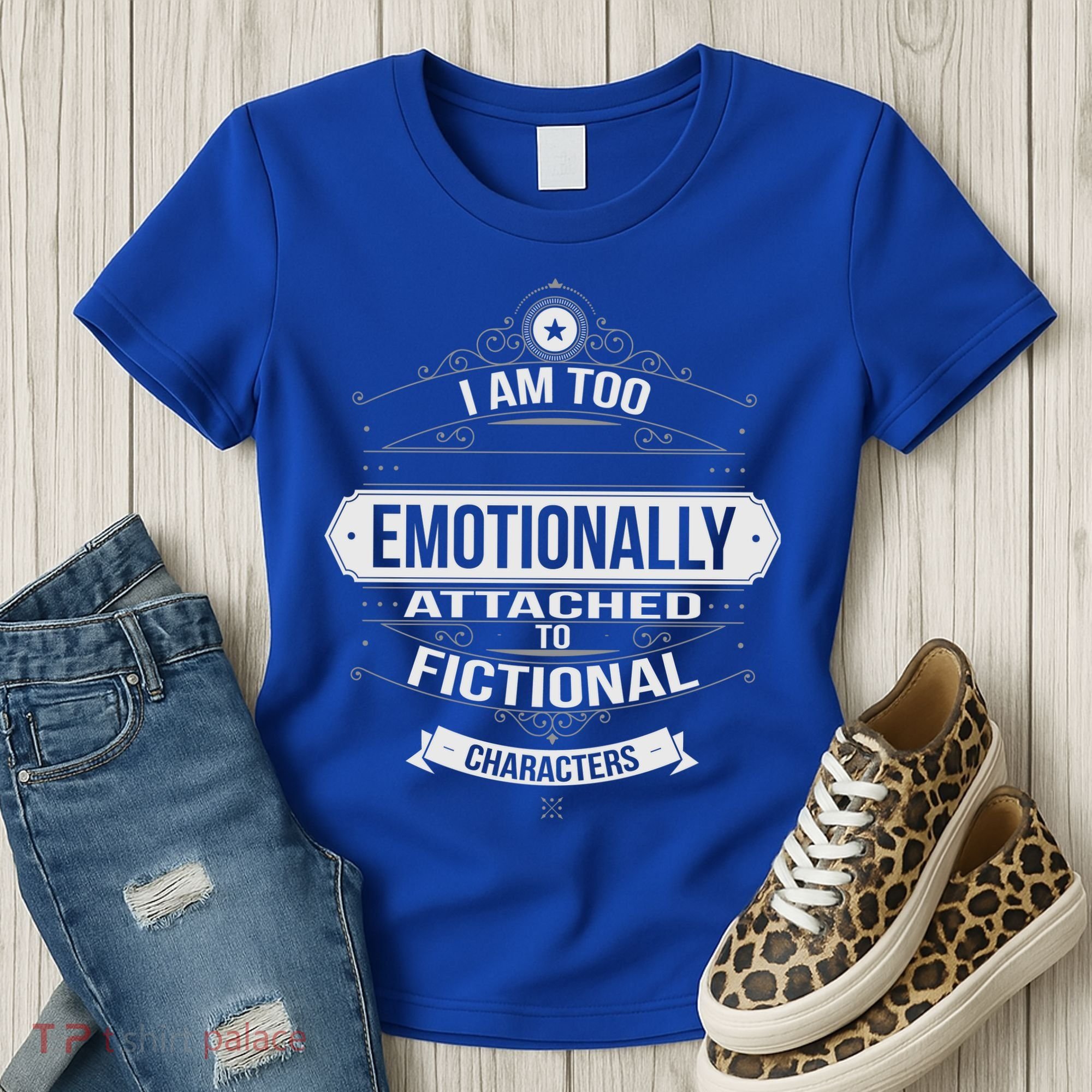 Too Emotionally Attached To Fictional Characters Women's T-Shirt