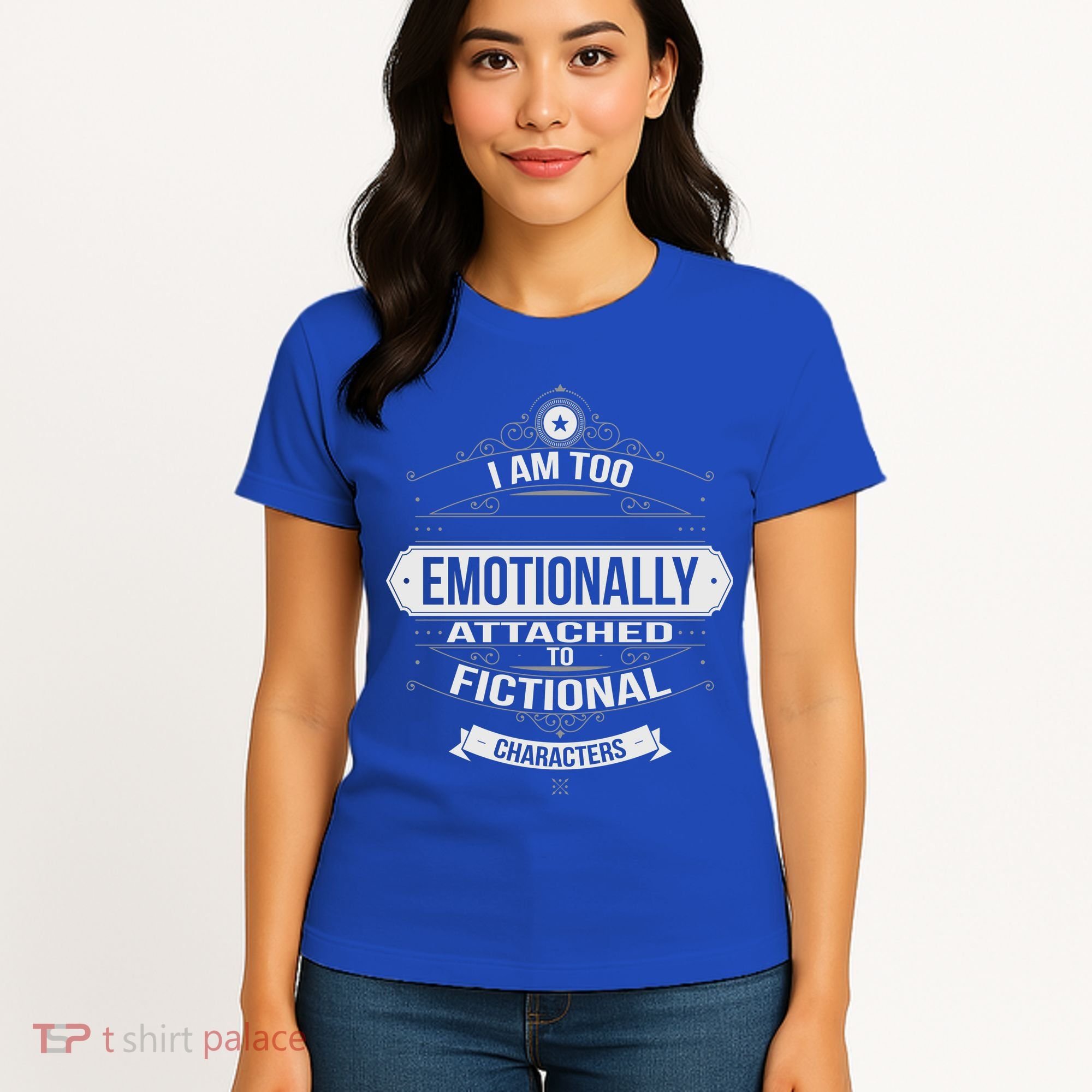 Too Emotionally Attached To Fictional Characters Women's T-Shirt