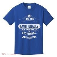 Too Emotionally Attached To Fictional Characters Kids T-Shirt thumb 0