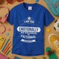Too Emotionally Attached To Fictional Characters Kids T-Shirt thumb 3