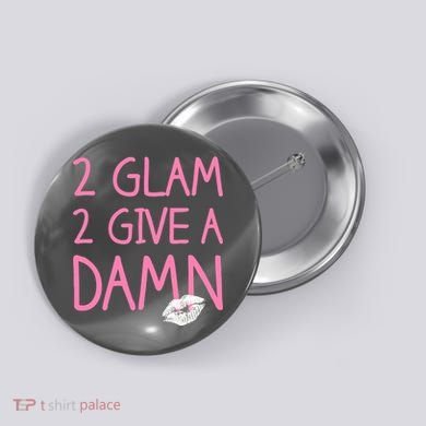 Too Glam To Give A Damn Lipstick Kiss Mark Button