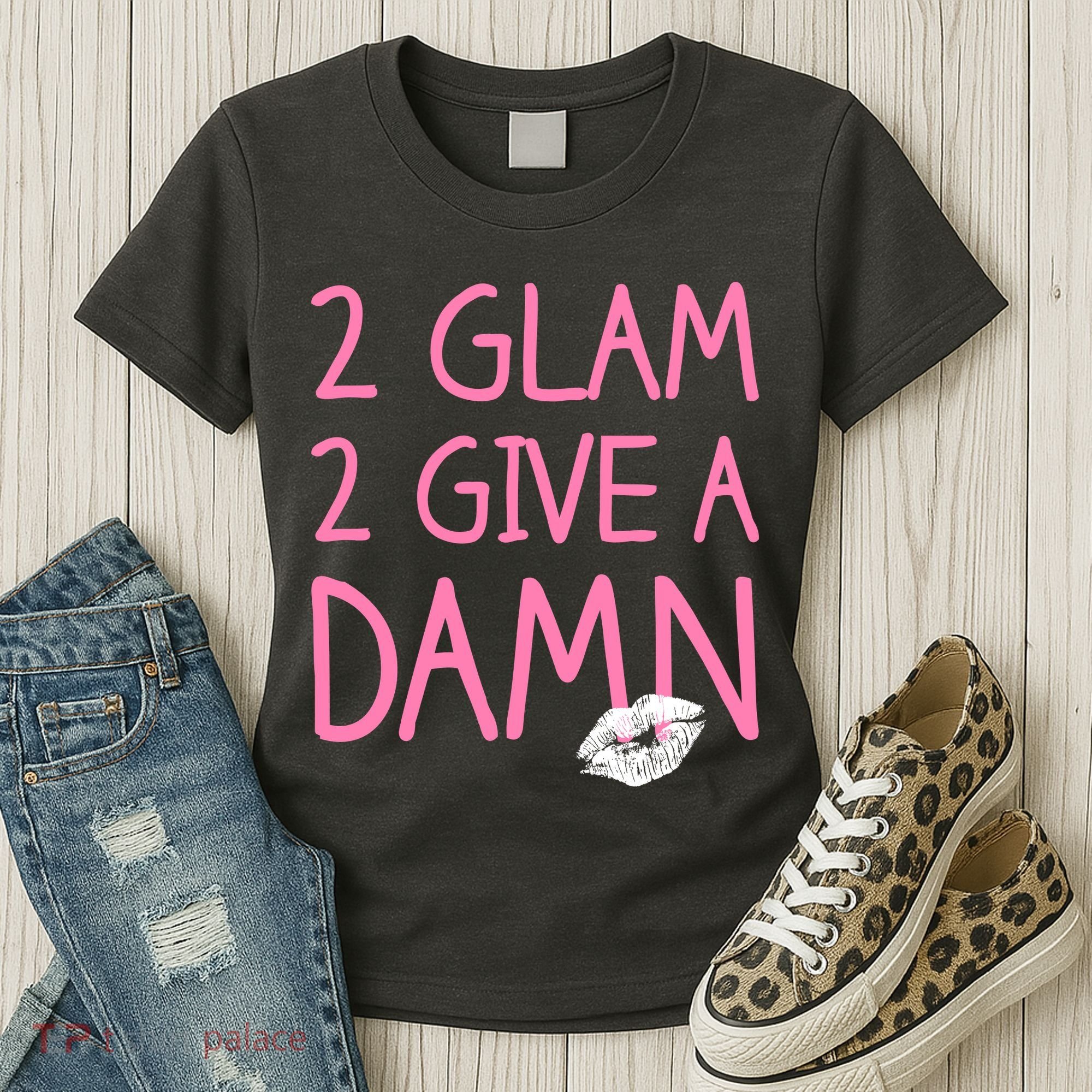 Too Glam To Give A Damn Lipstick Kiss Mark Women's T-Shirt