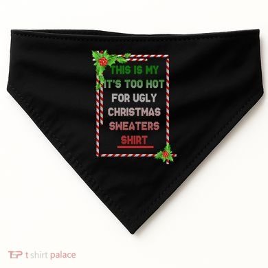 Too Hot For Christmas Sweaters Shirt USA-Made Doggie Bandana