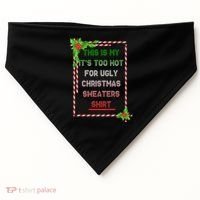 Too Hot For Christmas Sweaters Shirt USA-Made Doggie Bandana thumb 0