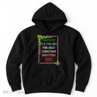 Too Hot For Christmas Sweaters Shirt Hoodie thumb 0