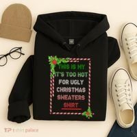 Too Hot For Christmas Sweaters Shirt Hoodie thumb 4