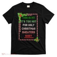Too Hot For Christmas Sweaters Shirt T-Shirt thumb 0