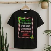 Too Hot For Christmas Sweaters Shirt T-Shirt thumb 2