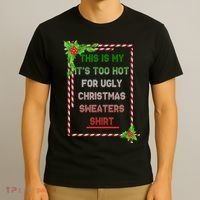 Too Hot For Christmas Sweaters Shirt T-Shirt thumb 3