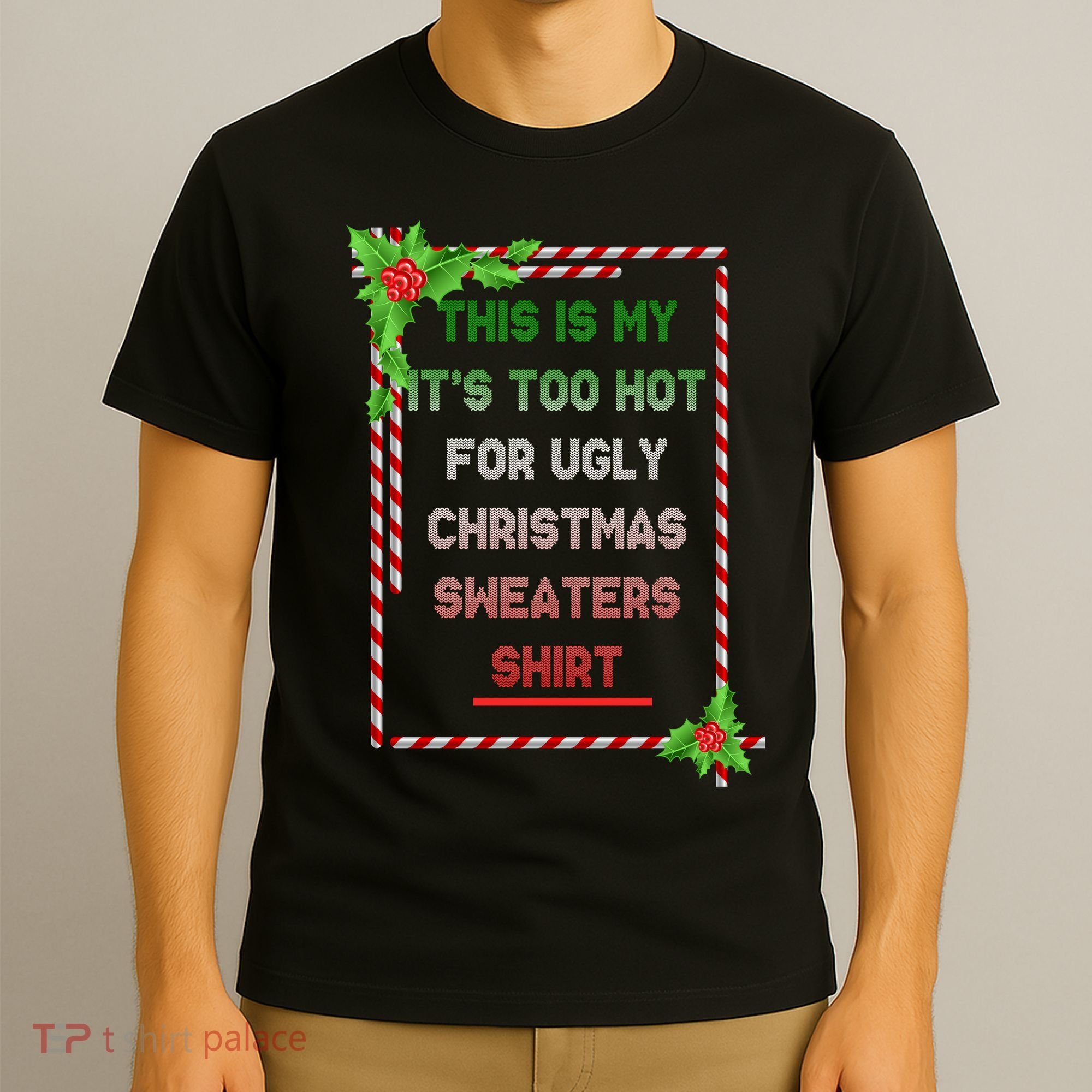 Too Hot For Christmas Sweaters Shirt T-Shirt