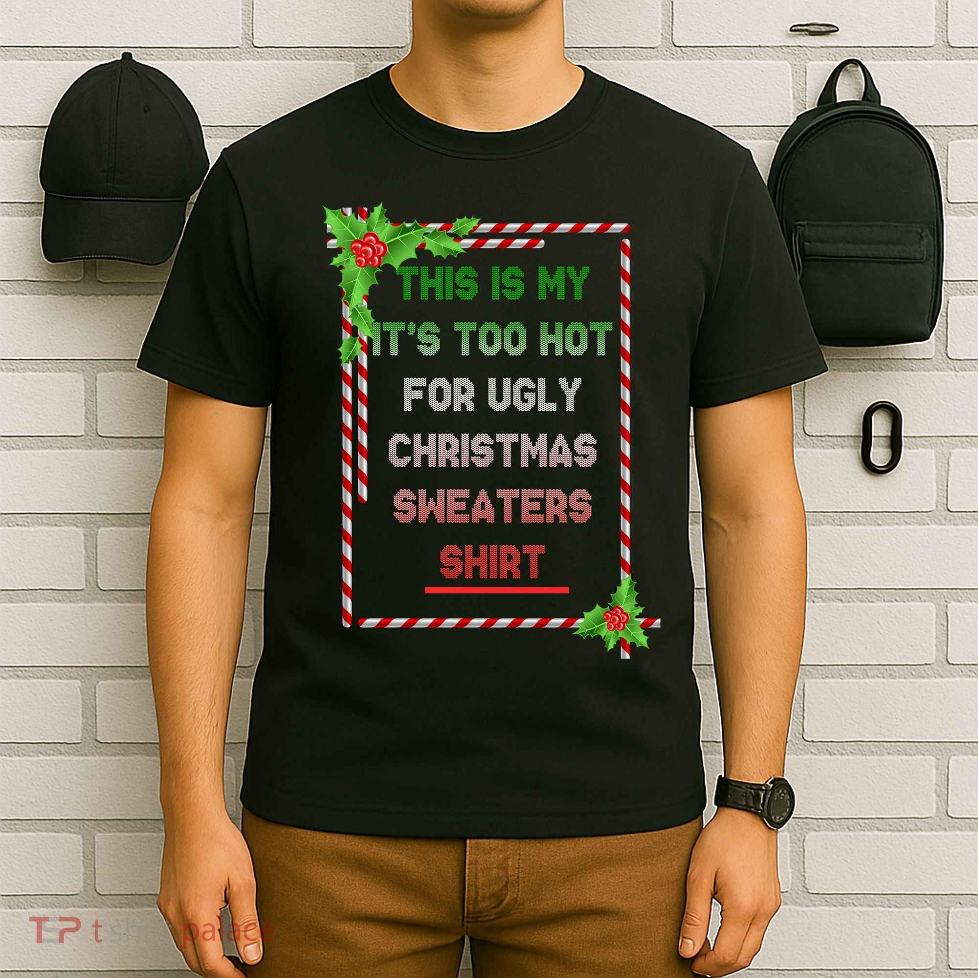 Too Hot For Christmas Sweaters Shirt T-Shirt