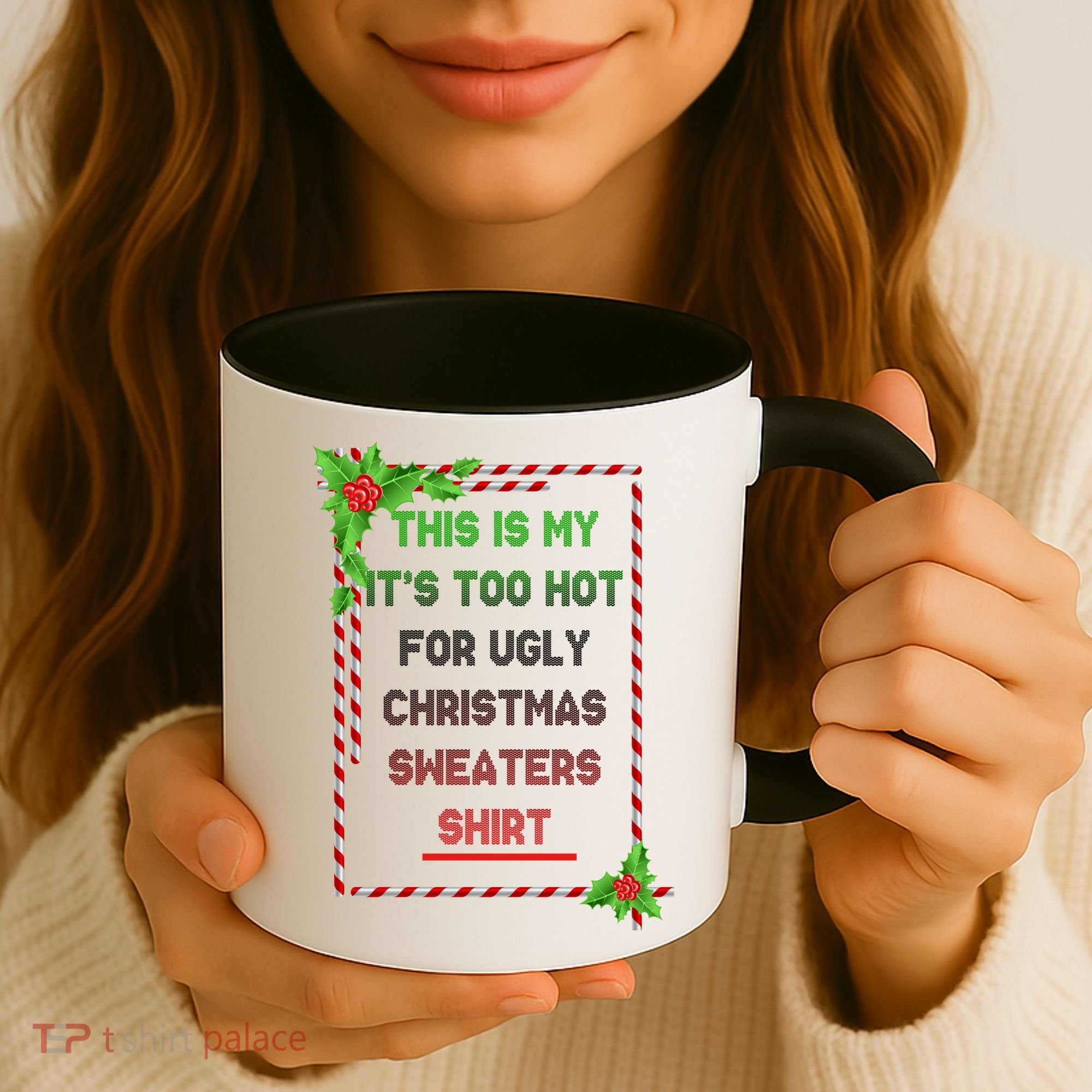 Too Hot For Christmas Sweaters Shirt Coffee Mug