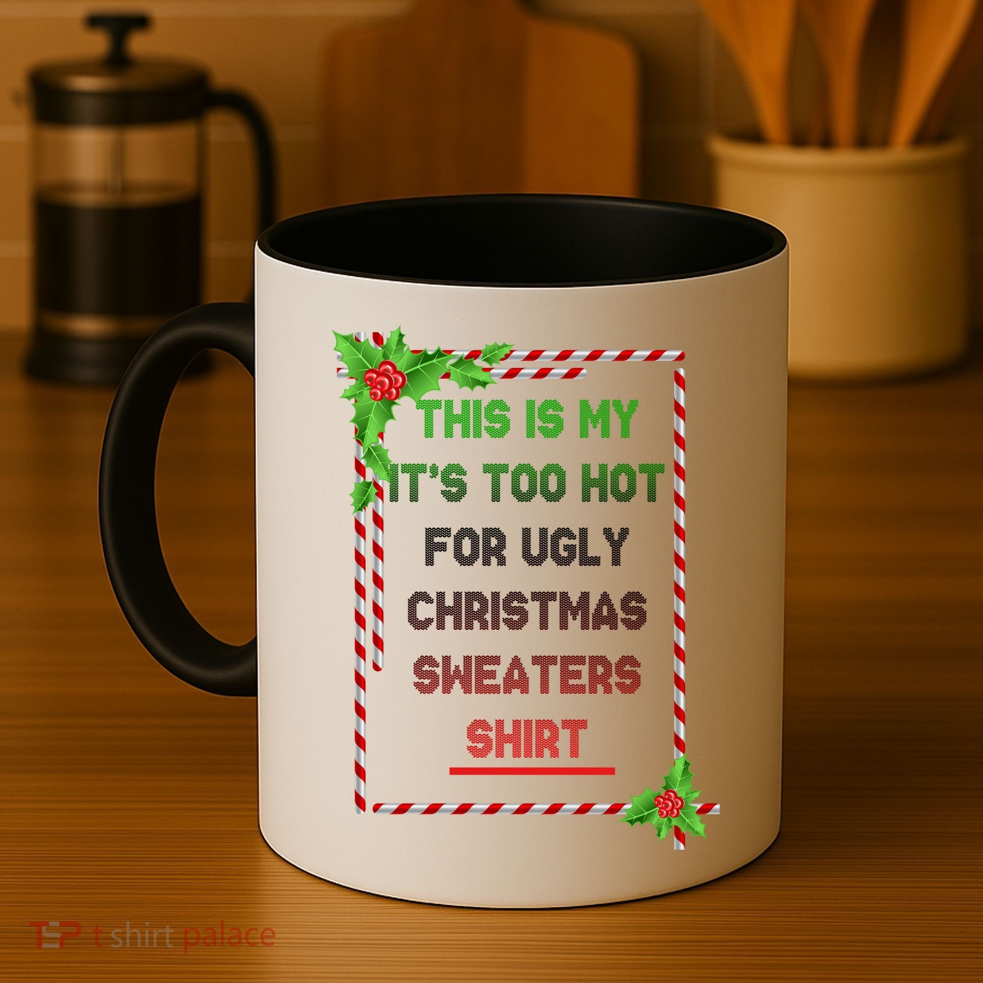 Too Hot For Christmas Sweaters Shirt Coffee Mug