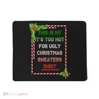 Too Hot For Christmas Sweaters Shirt Mousepad thumb 0
