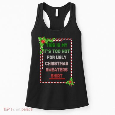 Too Hot For Christmas Sweaters Shirt Women's Tank Top