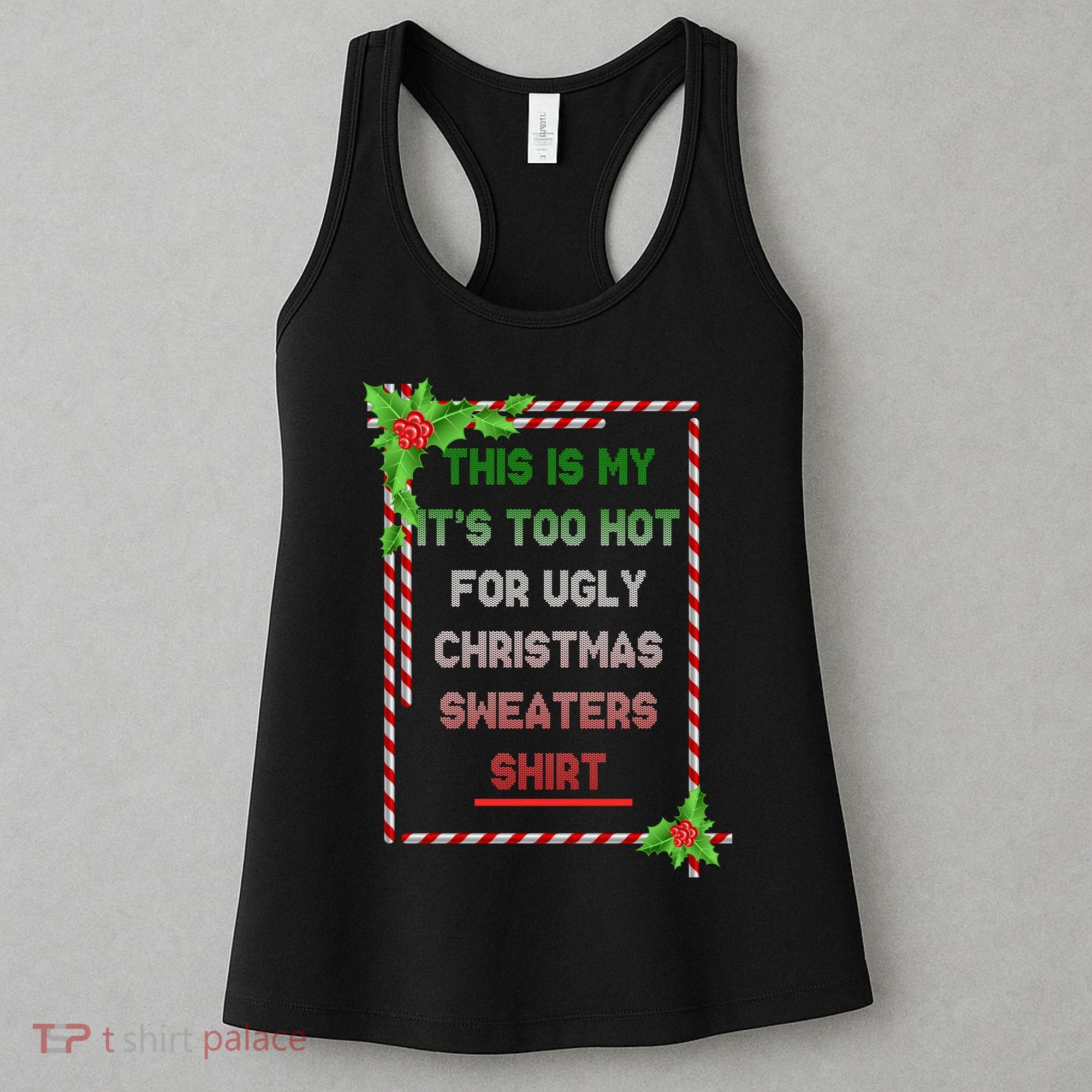 Too Hot For Christmas Sweaters Shirt Women's Tank Top