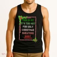 Too Hot For Christmas Sweaters Shirt Tank Top thumb 3