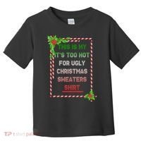 Too Hot For Christmas Sweaters Shirt Toddler T-Shirt thumb 0