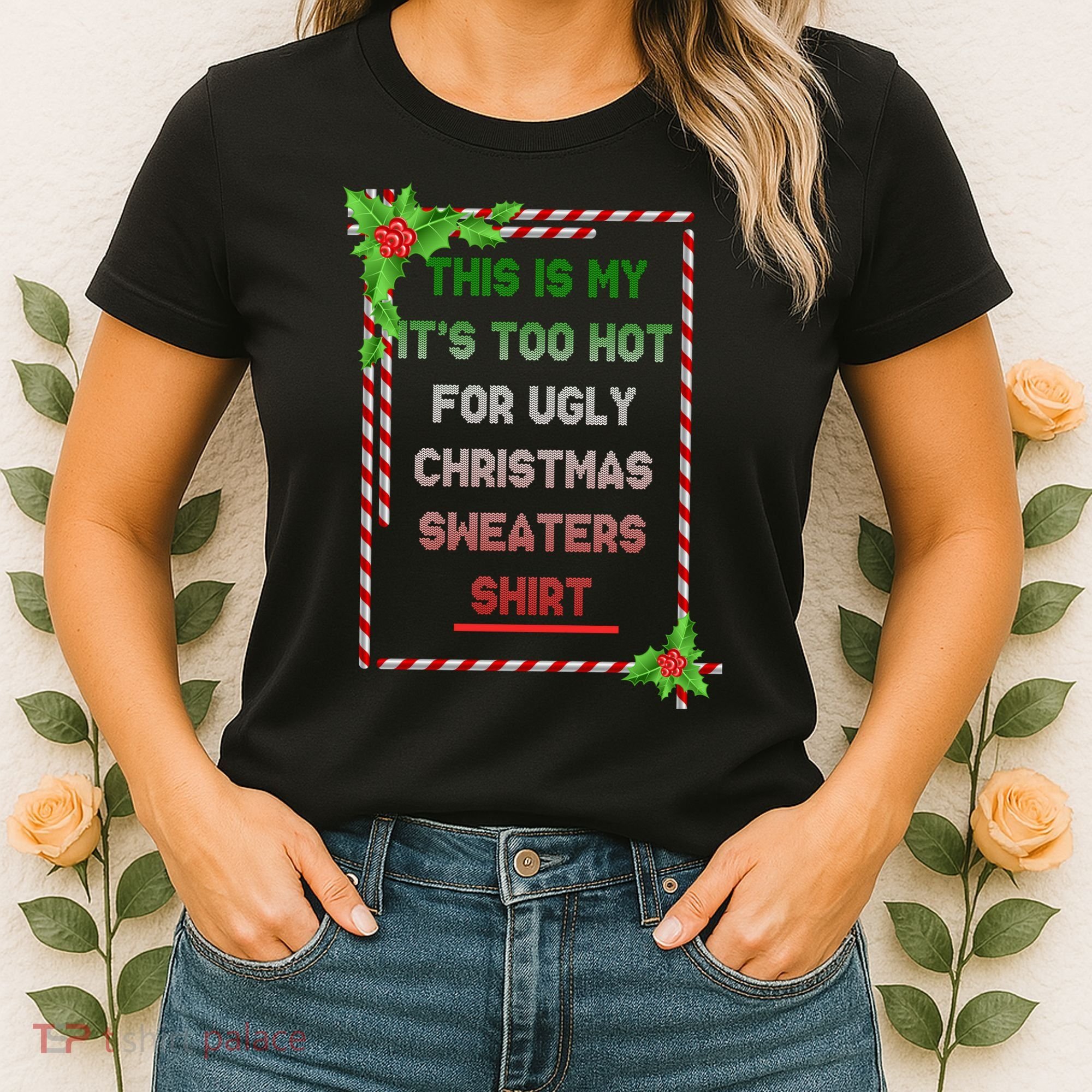Too Hot For Christmas Sweaters Shirt Women's T-Shirt
