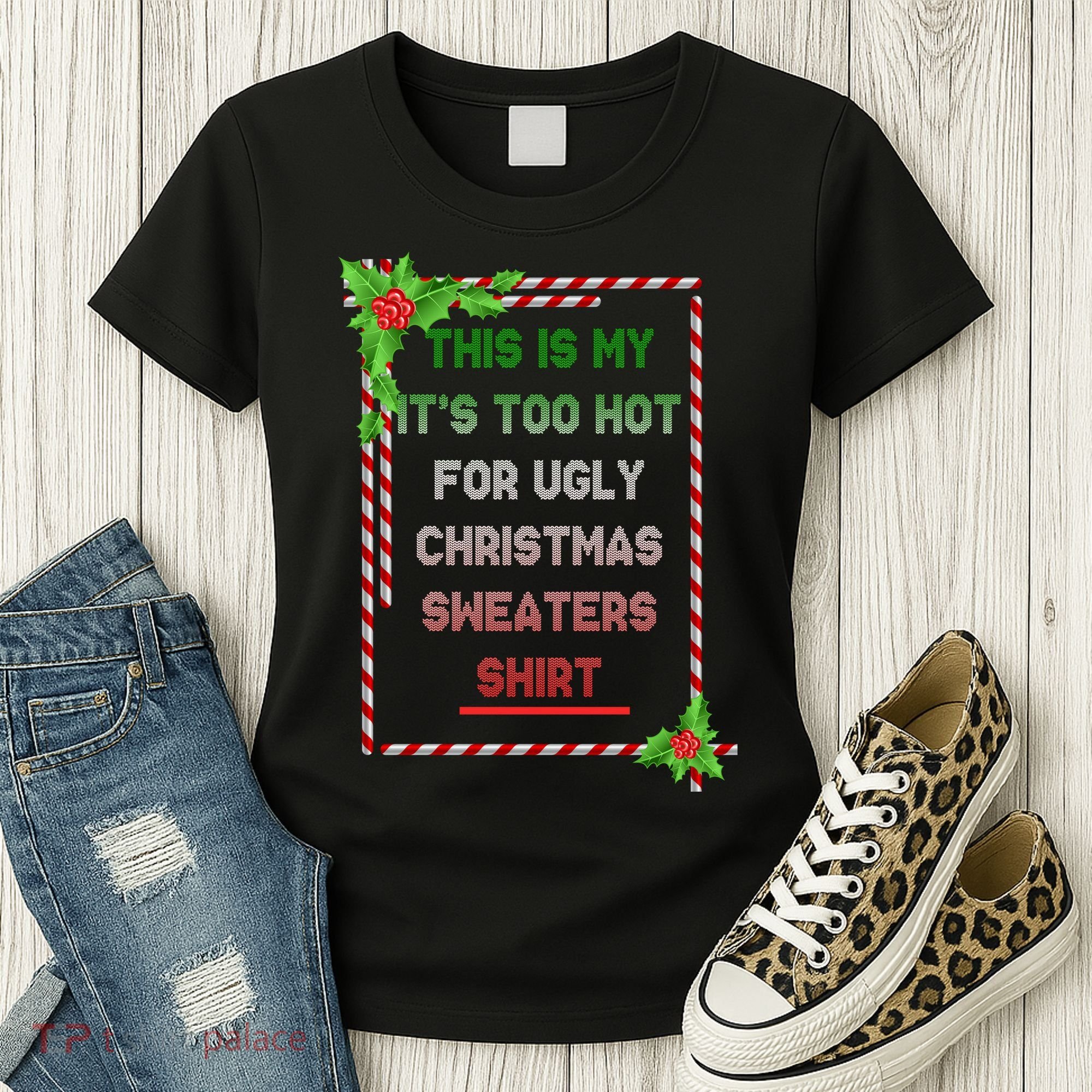 Too Hot For Christmas Sweaters Shirt Women's T-Shirt