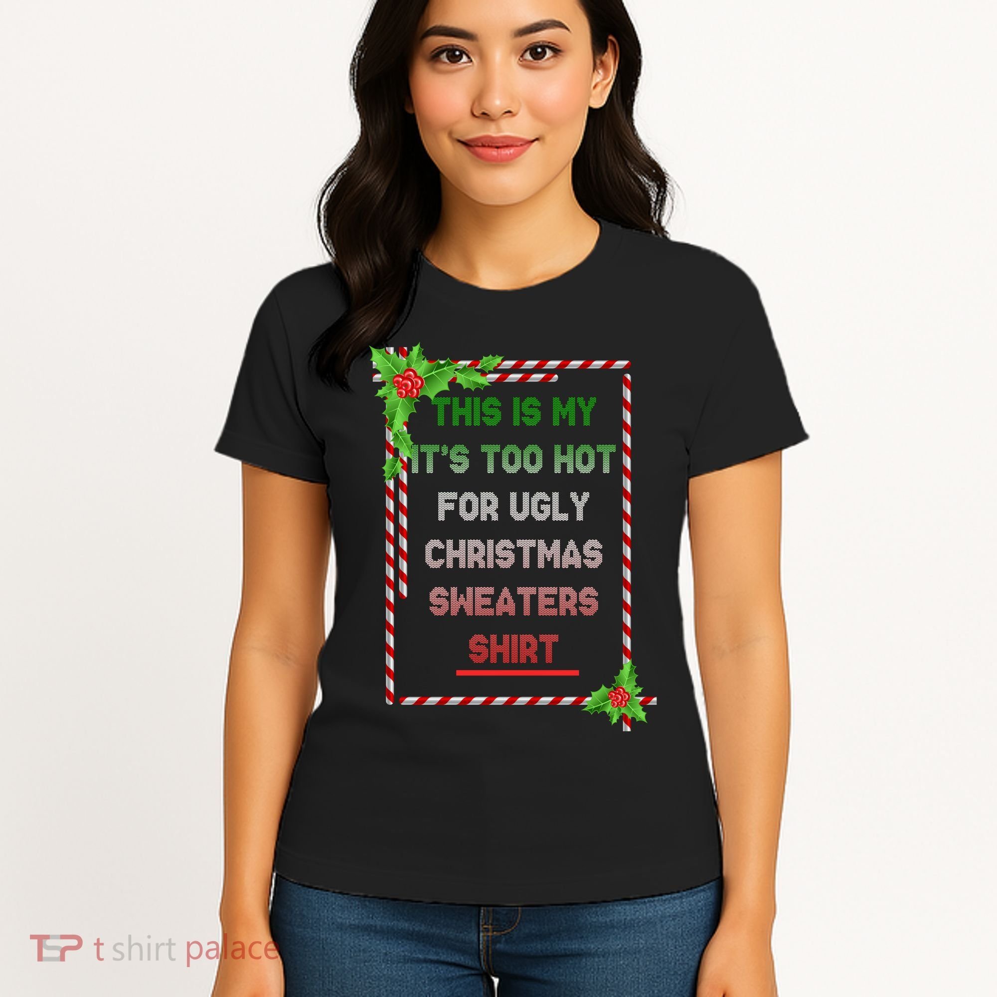 Too Hot For Christmas Sweaters Shirt Women's T-Shirt