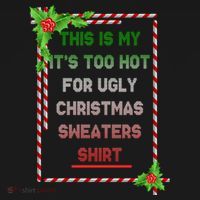 Too Hot For Christmas Sweaters Shirt Women's T-Shirt thumb 6