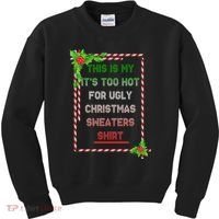 Too Hot For Christmas Sweaters Shirt Kids Sweatshirt thumb 0
