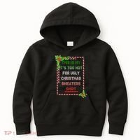 Too Hot For Christmas Sweaters Shirt Kids Hoodie thumb 0