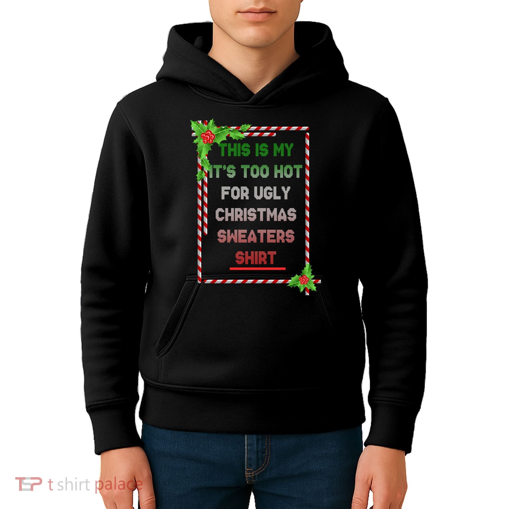 Too Hot For Christmas Sweaters Shirt Kids Hoodie