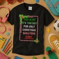 Too Hot For Christmas Sweaters Shirt Kids T-Shirt thumb 3