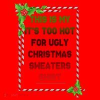 Too Hot For Christmas Sweaters Shirt Santa Hat thumb 1