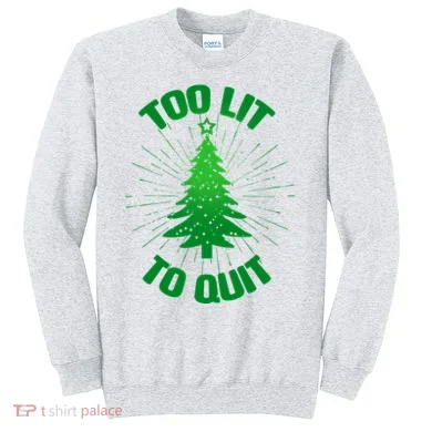 Too Lit Too Quit Funny Christmas Tree Sweatshirt