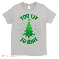 Too Lit Too Quit Funny Christmas Tree T-Shirt thumb 0