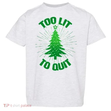Too Lit Too Quit Funny Christmas Tree Toddler T-Shirt