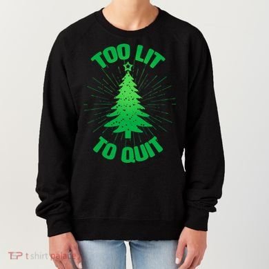 Too Lit Too Quit Funny Christmas Tree Women's Sweatshirt