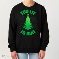 Too Lit Too Quit Funny Christmas Tree Women's Sweatshirt thumb 0
