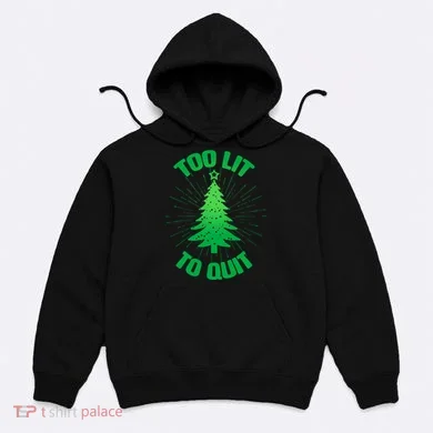 Too Lit Too Quit Funny Christmas Tree Hoodie