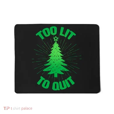 Too Lit Too Quit Funny Christmas Tree Mousepad
