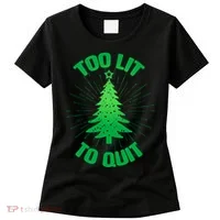 Too Lit Too Quit Funny Christmas Tree Women's T-Shirt thumb 0
