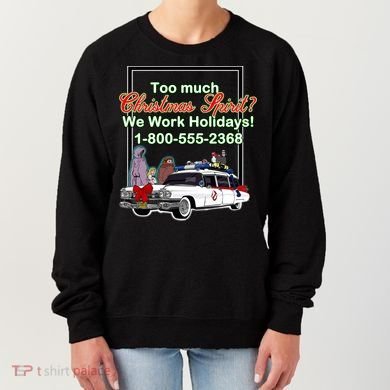 Too Much Christmas Spirit? We Work Holidays! Women's Sweatshirt