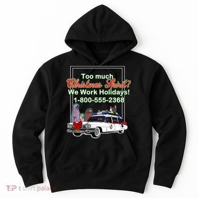 Too Much Christmas Spirit? We Work Holidays! Hoodie