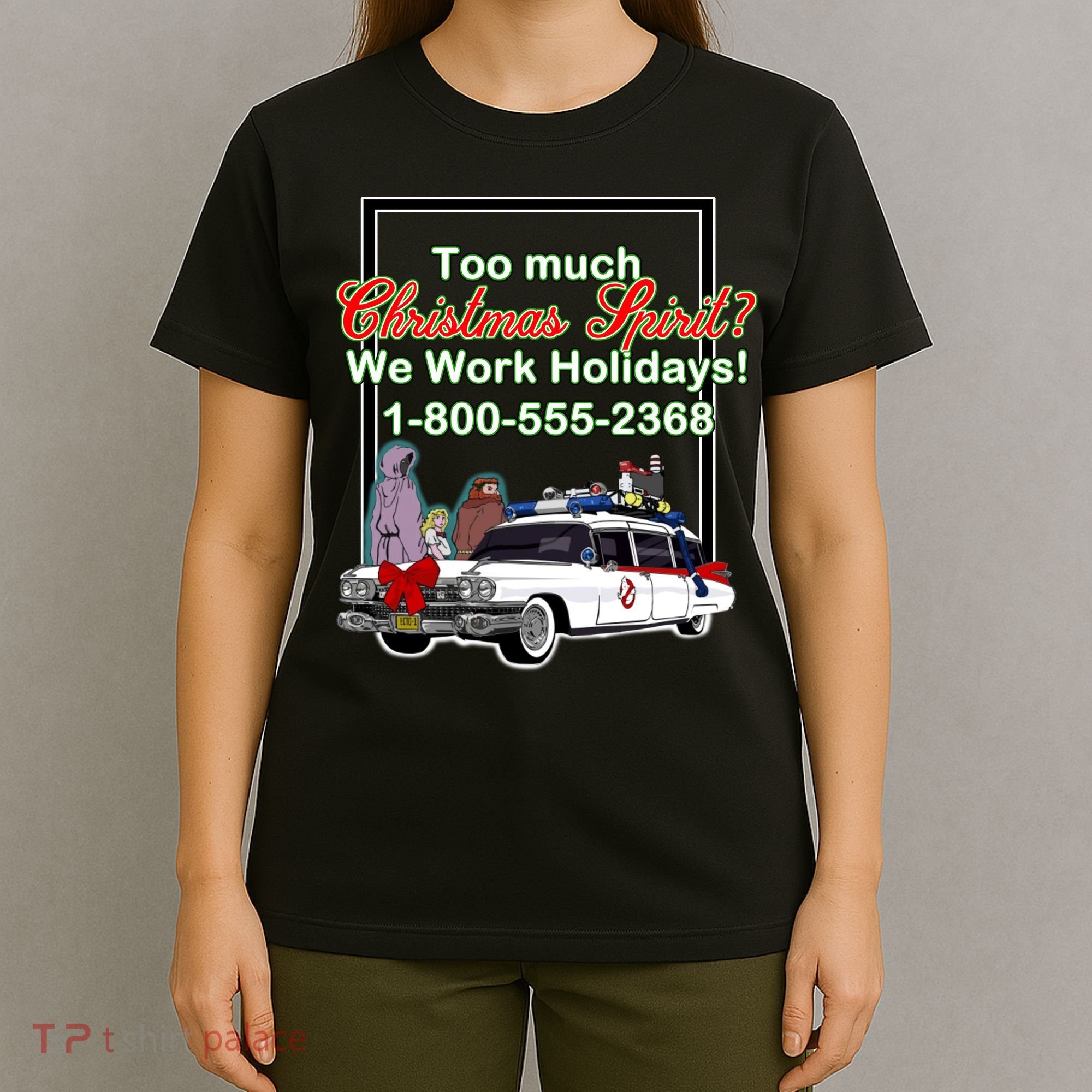 Too Much Christmas Spirit? We Work Holidays! T-Shirt